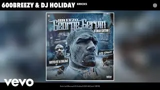 600breezy, DJ Holiday - Bricks (Official Audio)