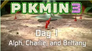 Pikmin 3! Day 1 - Meeting Charlie, Alph, and Brittany
