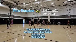 PURE PASSION vs 3D STRENGTH ACADEMY Florida Warm-Up AAU Showdown | On The Radar Live! (July 5, 2025)