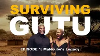 Why move to Gutu - MaNcube's Legacy - Ep. 1 -  Survivging Gutu -