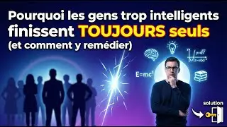 Voici Pourquoi les gens trop intelligents finissent TOUJOURS seuls (et comment y remédier)