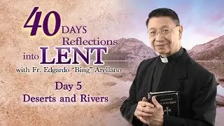 40 Days Reflection into Lent  DAY 5  Deserts and Rivers