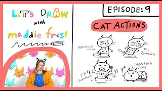 Let's Draw with Maddie Frost [Episode 9: CAT ACTIONS!]
