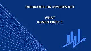 Insurance or Investment    What comes first?