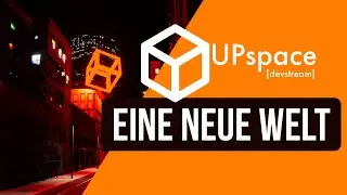 Eine neue Welt // UPspace [devstream]