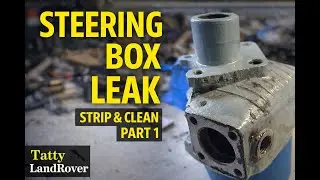 Fixing Tatty&rsquo;s Leaking Steering Box &ndash; Strip & Clean (Part 1)