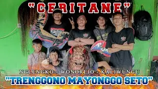CERITANE • TRENGGONO MAYONGGO SETO • NGLENGKO - WONOREJO - KALIWUNGU