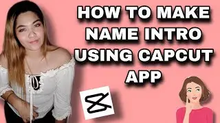 HOW TO MAKE NAME INTRO USING CAPCUT APP