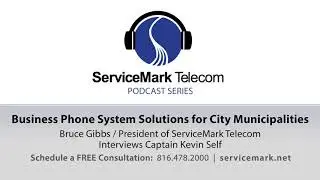 ServiceMark Telecom Podcast: Business Phone System Solutions for City Municipalities