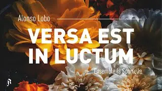 Alonso Lobo : Versa est in luctum - Ensemble la Sportelle