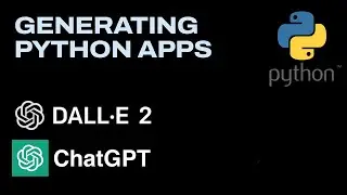 6. OpenAI ChatGPT and DALL-E2 - Python Frontend App Development