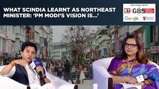 Jyotiraditya Scindia Reveals PM Modi's Vision For Northeast, Reveals Learnings As Minister| GBS 2025