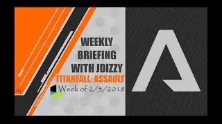 Titanfall Assault Weekly Briefing with JDIZZY