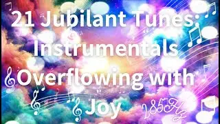 🌅🎵 Welcome to &ldquo;21 Jubilant Tunes: Instrumentals Overflowing with Joy&rdquo;! 🎼😄