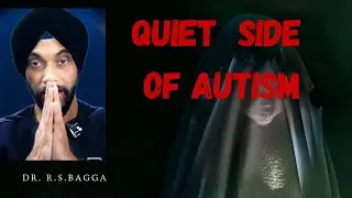 Quiet Side of Autism by Dr R.S.Bagga (Paediatric Occupational Therapist )