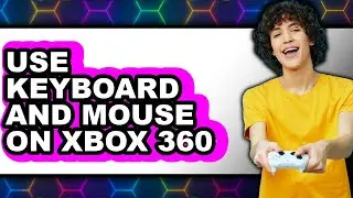 How to Use Keyboard and Mouse on Xbox 360 (full Guide)