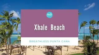 Breathless Punta Cana Xhale Beach