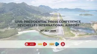 SBC LIVE |  PRESIDENTIAL PRESS CONFERENCE FROM SEYCHELLES INTERNATIONAL AIRPORT- 31.07.2025