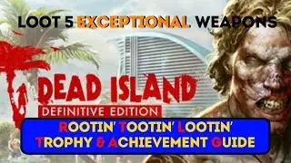 Rootin&rsquo; Tootin&rsquo; Lootin&rsquo; Trophy / Achievement Guide - Loot 5 EXCEPTIONAL Weapons: DEAD ISLAND