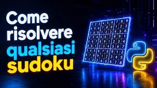 Come Risolvere QUALSIASI Sudoku in Python (Algoritmo di Backtracking)