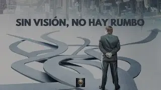 Sin visi&oacute;n, no hay rumbo