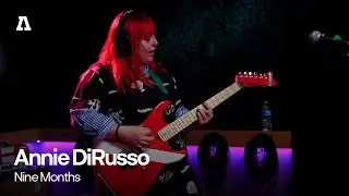 Annie DiRusso - Nine Months | Audiotree Live