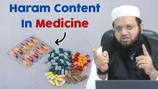 Gelatin Capsule Ka Istemal Karna Kaisa Hai | Haram Content ingredients Ka Medicine Me Use Karna ?