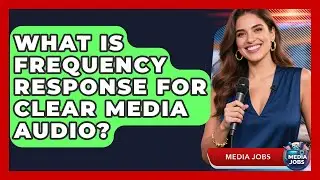 What Is Frequency Response For Clear Media Audio? - Media Jobs
