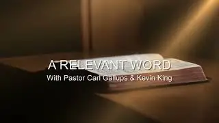 Our Prophetic Times!  RELEVANT WORD with Pastor Carl Gallups