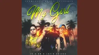My Girl (feat. JB, BN, Latin Palace)