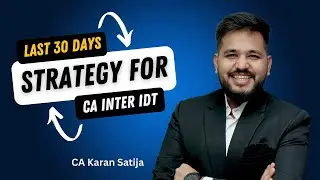 IDT Paper Guarantee! CA Inter Last 30 Days Revision Strategy by CA Karan Satija Sir