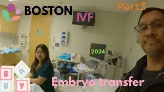 Boston IVF Embryo transfer. part3
