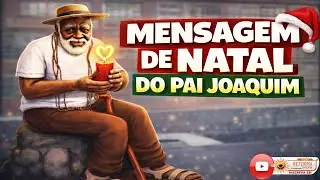 Mensagem de Natal do Pai Joaquim de Angola.