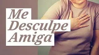 Pedido de Desculpas para Amiga