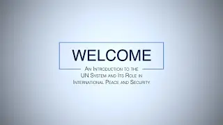 An Introduction to the UN System and Its Role in International Peace and Security