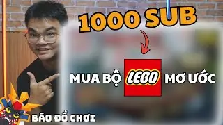 ĂN MỪNG 1K SUB - M&Igrave;NH MUA BỘ LEGO MƠ ƯỚC CỦA M&Igrave;NH