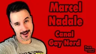Marcel Nadale  do @GayNerd / Papo Incerto / #042