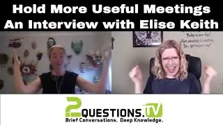 Hold More Useful Meetings - An Interview with Elise Keith