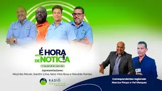 Jornal É Hora de Notícia (31/12) Com: Mazinho Morais, Neto Villas Boas, Sandro Lima e Ronaldo Ramos