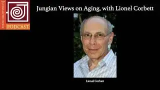 JP2 | Jungian Views on Aging, with Lionel Corbett