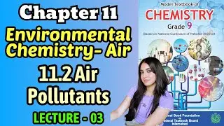 Chapter 11 Environmental Chemistry-Air | Air Pollutants | Class 9 Chemistry Federal Board Book 2025