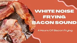 Sound of Bacon Sizzling-White Noise Sounds-Sense of Calm-Calm the Nervous System-Study or Relax