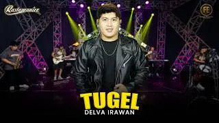 DELVA IRAWAN - TUGEL | Feat. RASTAMANIEZ ( Official Live Version )