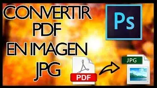 Aprende a Convertir un Archivo PDF a JPG con PHOTOSHOP 2017