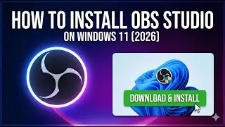 How to Download and Install OBS Studio on Windows 11 (2026 Tutorial)