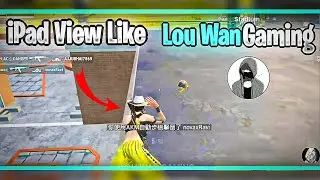 iPad View Like Lou Wan Gaming | How To Get iPad View In Pubg Lite | X Wan Gaming