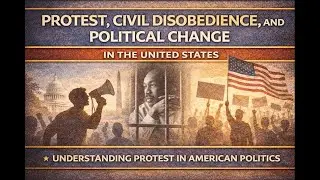 Protest, Civil Disobedience, and Political Change in the United States