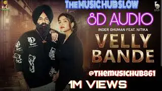 Velly Bande | Trending 8D Song | Inder Ghuman Ft. Nitika | New Treding 8D AUDIO | New Song | 2024