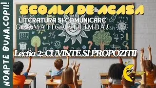 🏫 SCOALA DE ACASA -Literatură și Comunicare-Gramatică și Limbaj-Lecția 2 ~Cuvinte si propozitii 📖
