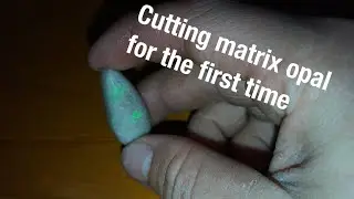 Cutting Andamooka matrix opal for the first time